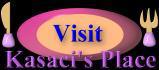 Visit Kasaci's Place!